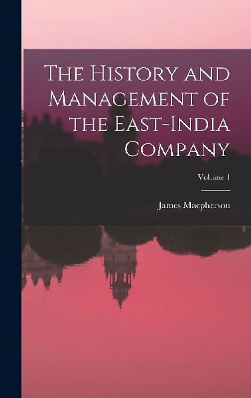 The History and Management of the East-India Company; Volume 1