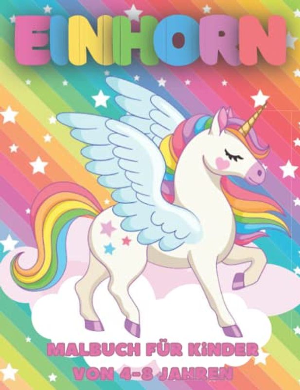 Einhorn-Malbuch für Kinder von 4-8 Jahren: . Malbuch für Kinder voller Einhörner, Regenbogen, Herzen, Sterne, Wolken,