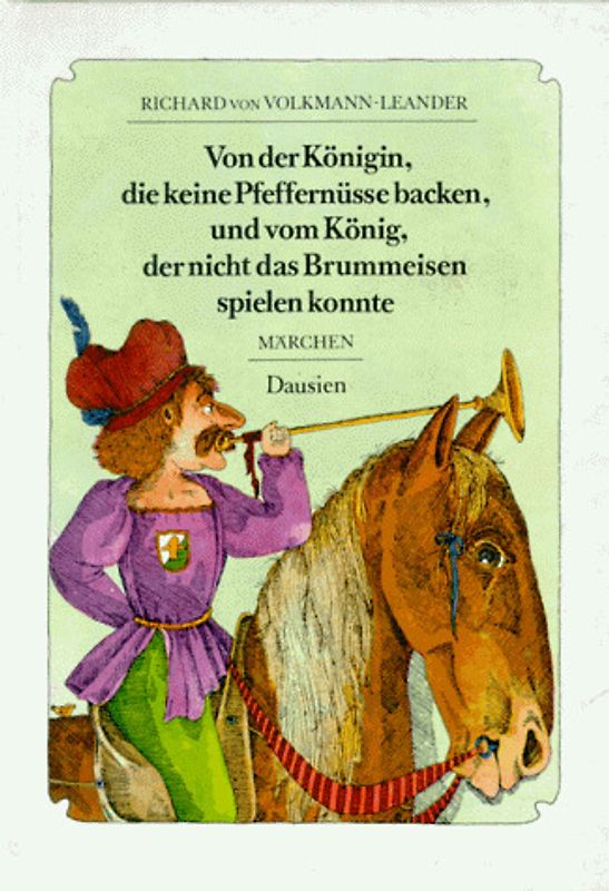 Von der Königin, die keine Pfeffernüsse backen, und vom König, der nicht das Brummeisen spielen konnte