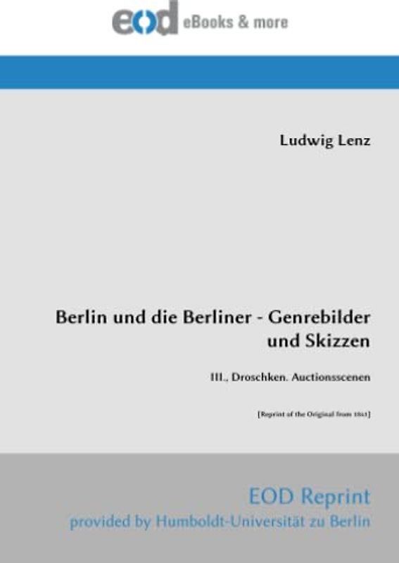 Berlin und die Berliner - Genrebilder und Skizzen: III., Droschken. Auctionsscenen [Reprint of the Original from 1841]
