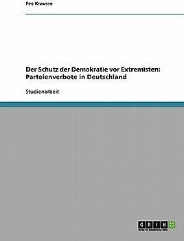 Der Schutz der Demokratie vor Extremisten: Parteienverbote in Deutschland