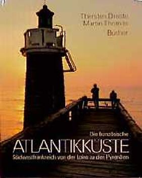 Die französische Atlantikküste. Südwestfrankreich von der Loire zu den Pyrenäen