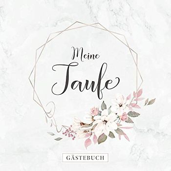 Meine Taufe Gästebuch: Erinnerungsalbum zur Taufe・80 Seiten hübsch dekoriert・Zum Befüllen mit geschriebenen Glückwünsche und Einkleben von Fotos