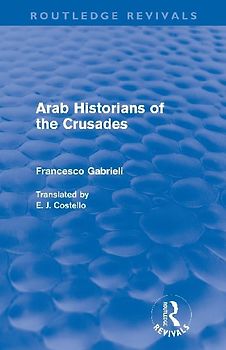 Arab Historians of the Crusades (Routledge Revivals)