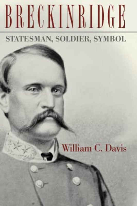 Breckinridge: Statesman, Soldier, Symbol