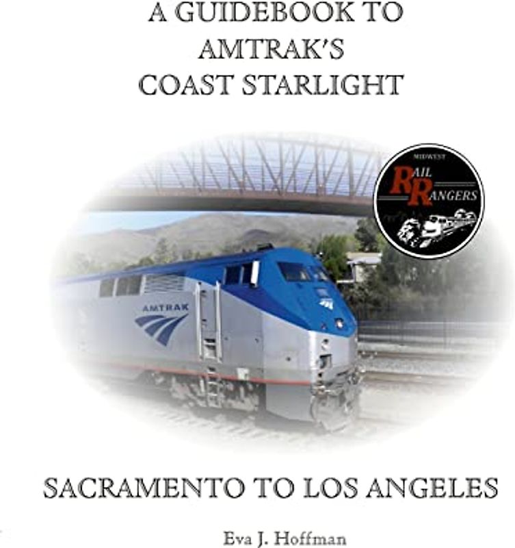 A GUIDEBOOK TO AMTRAK'S® COAST STARLIGHT: SACRAMENTO TO LOS ANGELES