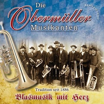 Die Obermüller Musikanten - Blasmusik mit Herz