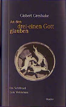 An den drei-einen Gott glauben