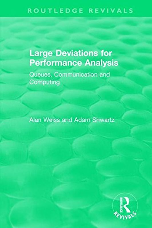 Large Deviations For Performance Analysis: Queues, Communication and Computing (Routledge Revivals)