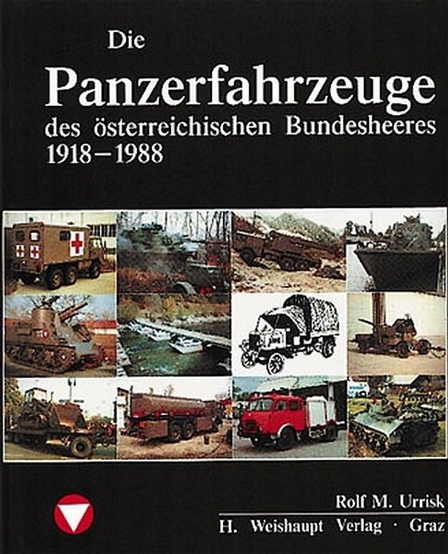 Die Fahrzeuge, Flugzeuge, Uniformen und Waffen des österreichischen...