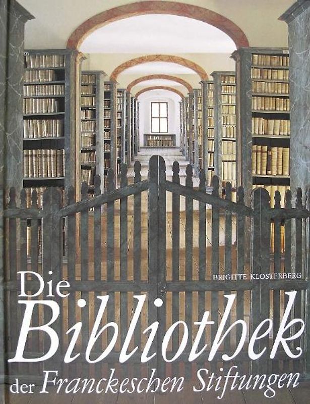 Die Bibliothek der Franckeschen Stiftungen