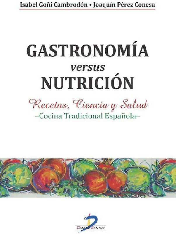 Gastronomía versus nutrición: recetas, ciencia y salud