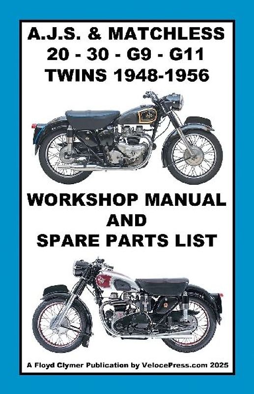 AJS & MATCHLESS 1948-1956 TWIN CYLINDER WORKSHOP AND PARTS MANUALS FOR THE 500cc & 600cc MODELS 20 - 30 - G9 & G11