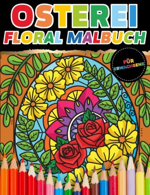 Osterei Floral Malbuch für Erwachsene: 50 schöne Ostereier mit floralen Motiven