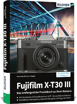 Fujifilm X-T30 III - Das umfangreiche Praxisbuch zu Ihrer Kamera