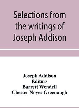 Selections from the writings of Joseph Addison