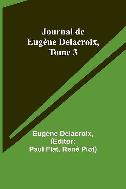 Journal de Eugène Delacroix, Tome 3
