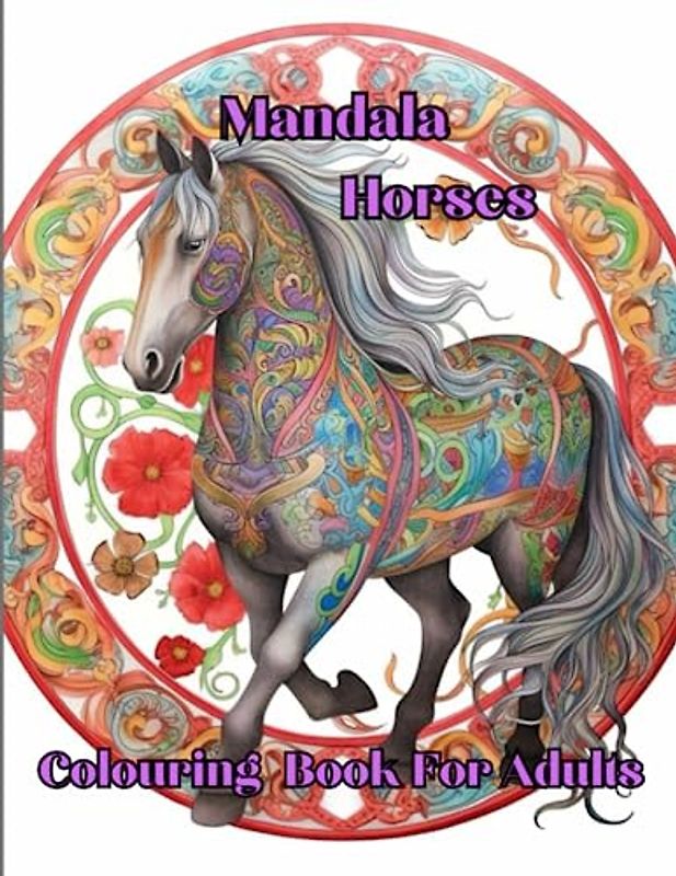 Mandala Horses Colouring Book For Adults: The FINEST Horses Mandala Style Colouring Book