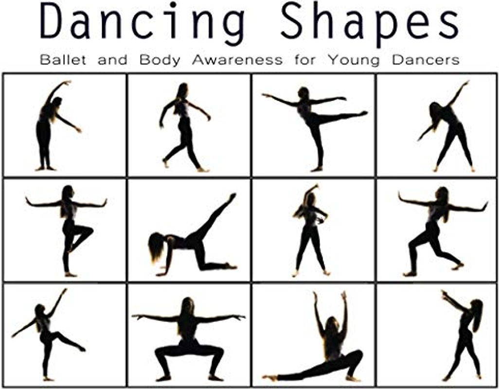 Dancing Shapes: Ballet and Body Awareness for Young Dancers (Dancing Shapes Series, Band 1)