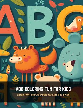 ABC Coloring Fun for Kids: Large Print and Adorable for Kids 4 to 8 Fun