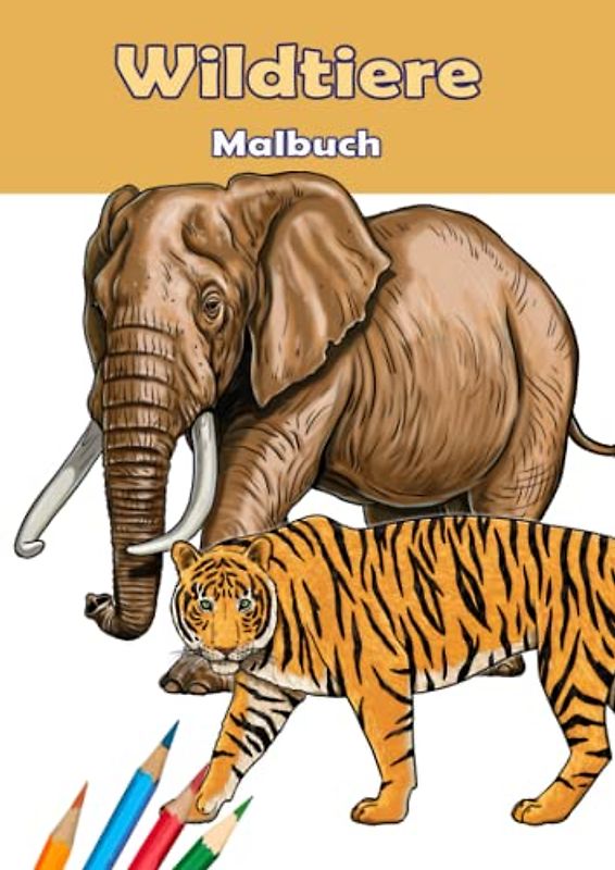 Wildtiere. Malbuch.: Wildtiere für Kinder und Erwachsene. Malbuch mit 37 Motiven: Löwe, Elefant, Koala, Tiger und mehr. DIN A4 Format.