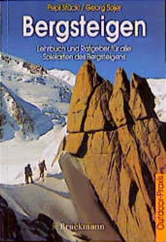 Bergsteigen. Lehrbuch und Ratgeber für alle Formen des Bergsteigens