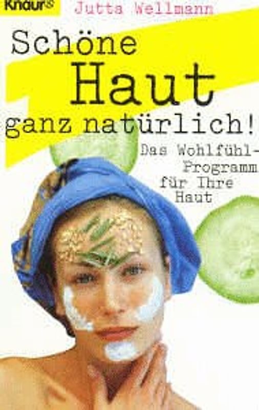 Schöne Haut - ganz natürlich. Das Wohlfühl-Programm für Ihre Haut