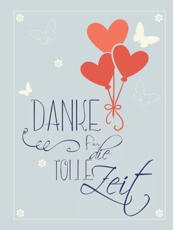 Danke für die tolle Zeit: Gästebuch I Erinnerungsalbum für den Abschied I Ausstand I Ruhestand I Luftballons und Schmetterlinge