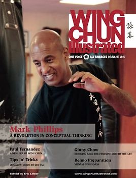 Wing Chun Illustrated Magazine Issue 25 (August 2015): Featuring Sifu Mark Phillips