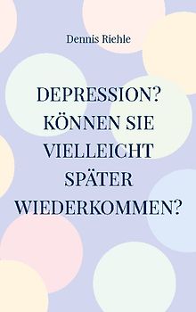 Depression? Können Sie vielleicht später wiederkommen?