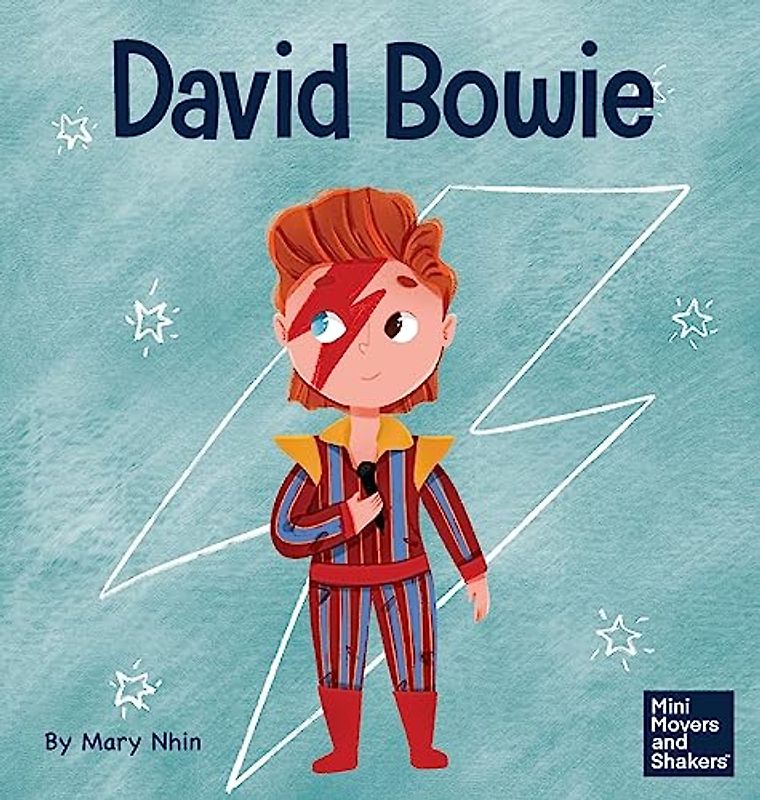 David Bowie: A Kid's Book About Looking at Change as Progress (Mini Movers and Shakers, Band 33)