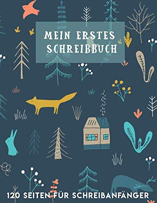 Mein erstes Schreibbuch 120 Seiten für Schreibanfänger: Süßes Buch für Schulkinder zum schreiben lernen, Druckschrift üben und Buchstaben malen