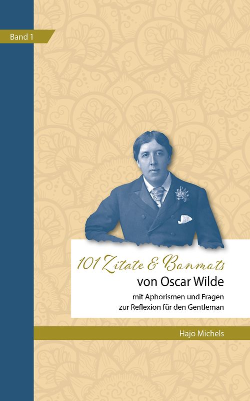 101 Zitate & Bonmots von Oscar Wilde: Mit Aphorismen und Fragen zur Reflexion für den Gentlemen
