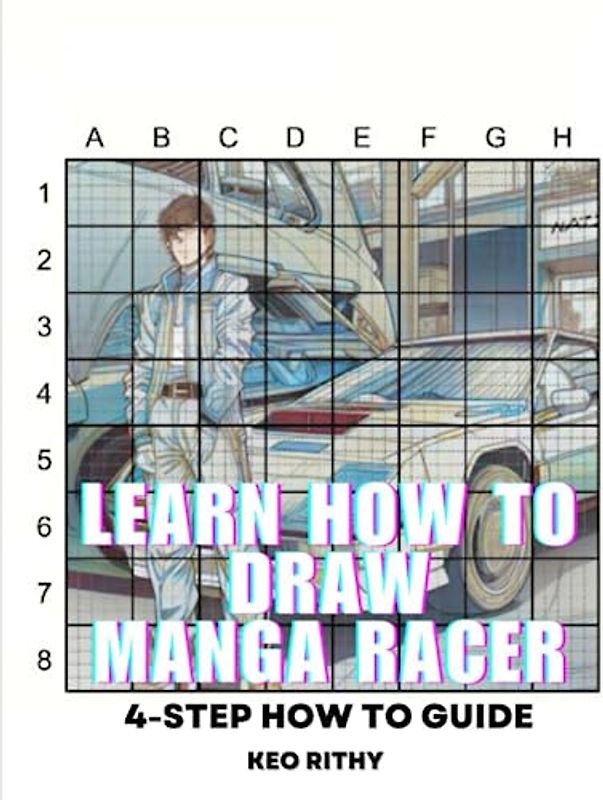 Learn How To Draw Manga Racer: 4-Step How To Guide (Learn How To Draw Anime & Manga Series, Band 2)