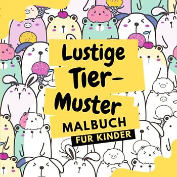 Lustige Tiermuster MALBUCH für Kinder: 50 niedliche Tier- und Kindermotive zum Ausmalen für Jungen und Mädchen | für Kinder im Alter von 5, 6, 7, 8 Jahren | Bezaubernde Ausmalbilder