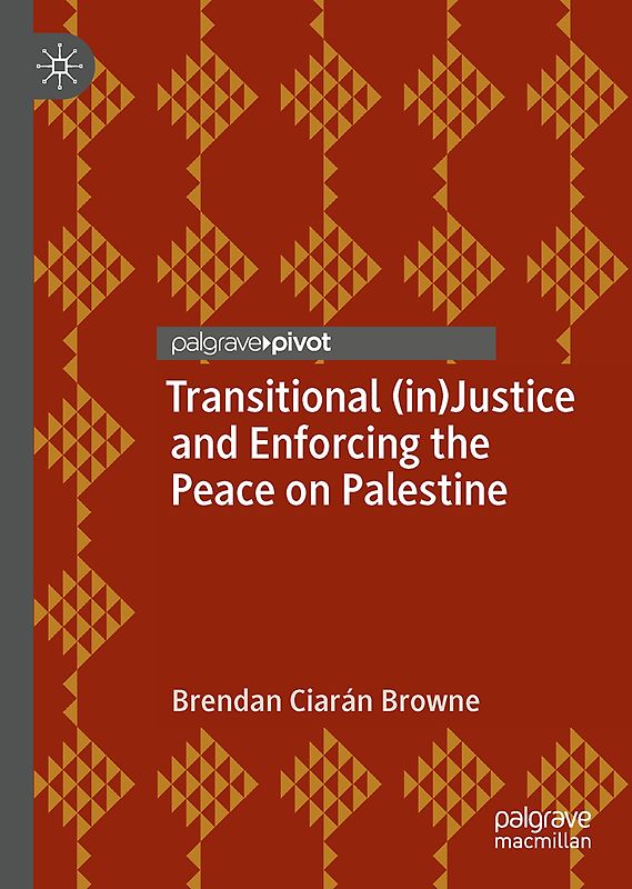 Transitional (in)Justice and Enforcing the Peace on Palestine