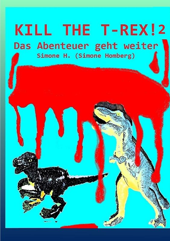 Kill the T-Rex! Dinosaurier und Abenteuer! / Kill The T-Rex! 2