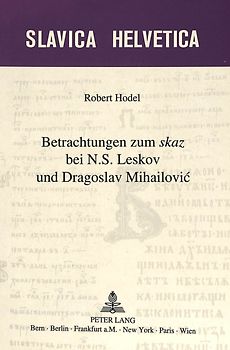 Betrachtungen zum «skaz» bei N.S. Leskov und Dragoslav Mihailovic