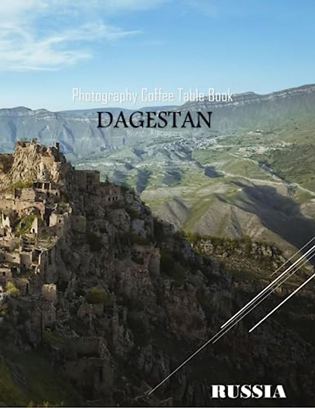 DAGESTAN RUSSIA Photography Coffee Table Book Tourists Attractions: A vibrant Tour to Dagestan,Russia Photography Coffee Table Book: for People Of All ... Images (8.5"*11") Paperback.June 9,2023.