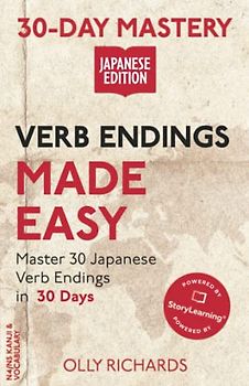 30-Day Mastery: Verb Endings Made Easy: Master 30 Japanese Verb Endings in 30 Days (30-Day Mastery | Japanese Edition)
