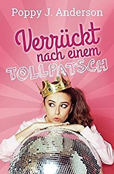 Verrückt nach einem Tollpatsch - Poppy J. Anderson [Taschenbuch]