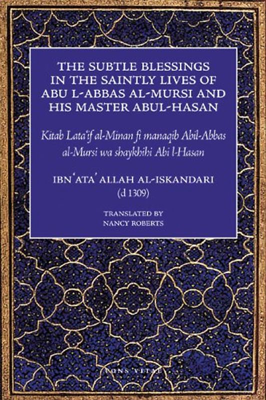 The Subtle Blessings in the Saintly Lives of Abul-Abbas Al- Mursi