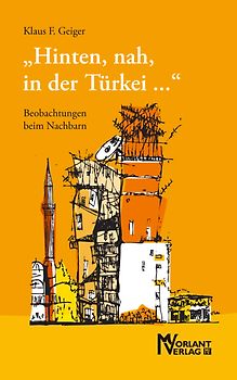 "Hinten, nah, in der Türkei ..."