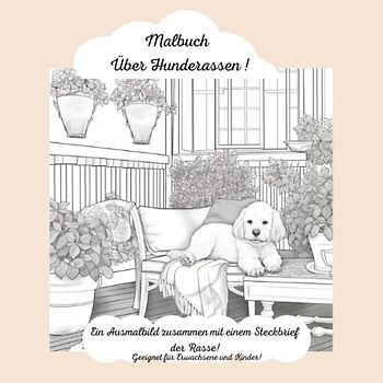 Mein Malbuch über Hunderassen - stundenlanges Ausmalen und Entdecken: Detaillierte Beschreibungen für jede Rasse, Anekdoten und interessante Fakten zum Entdecken