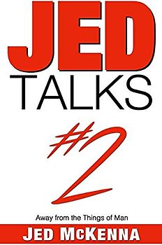 Jed Talks #2: Away from the Things of Man