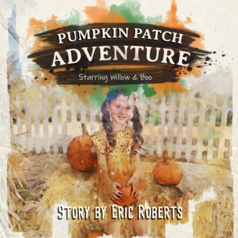 Pumpkin Patch Adventure: Starring Willow & Boo