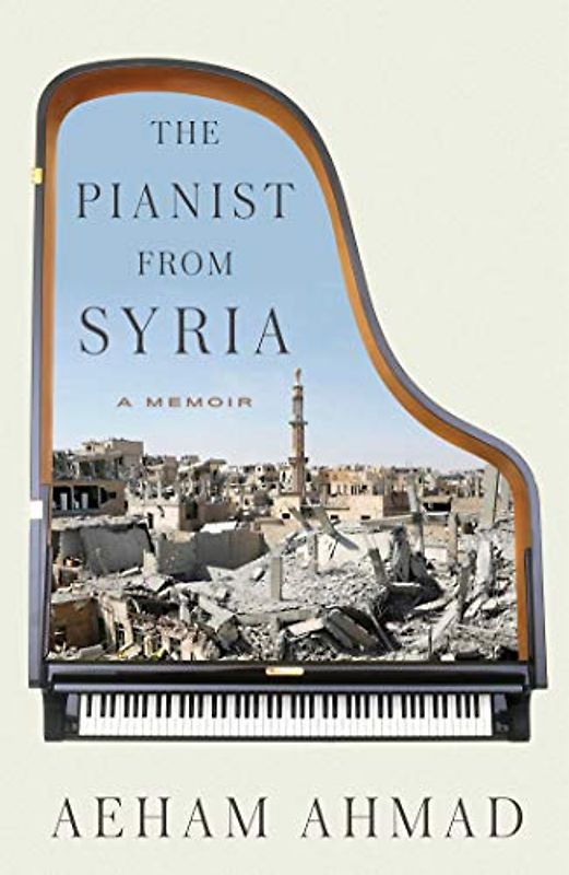 The Pianist from Syria: A Memoir
