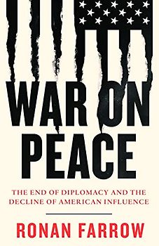 War on Peace: The End of Diplomacy and the Decline of American Influence