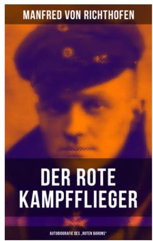 Der rote Kampfflieger - Autobiografie des "Roten Barons"