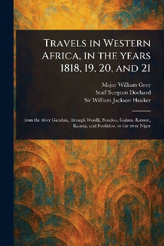 Travels in Western Africa, in the Years 1818, 19, 20, and 21